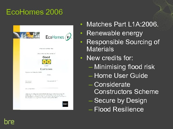 Eco. Homes 2006 • Matches Part L 1 A: 2006. • Renewable energy •