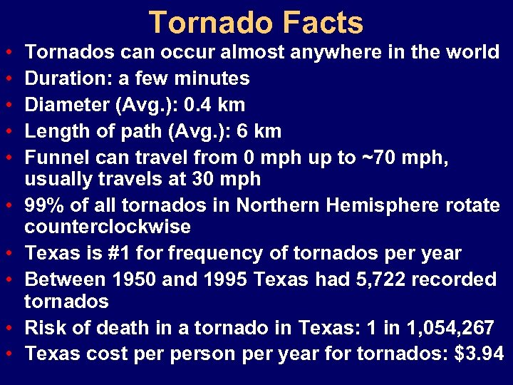 Tornado Facts • • • Tornados can occur almost anywhere in the world Duration: