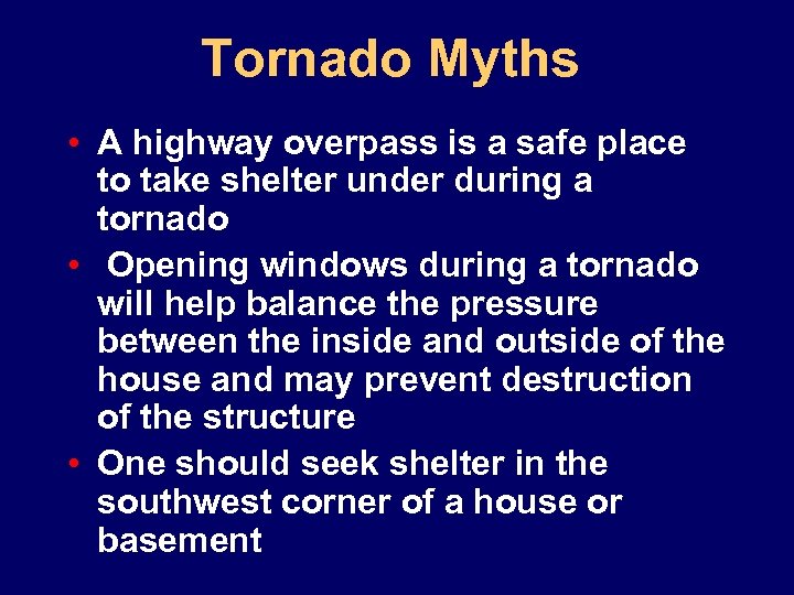 Tornado Myths • A highway overpass is a safe place to take shelter under