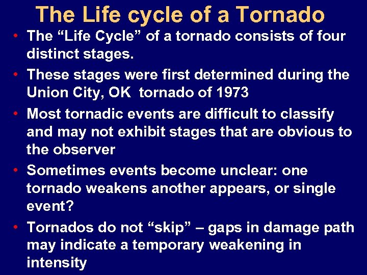 The Life cycle of a Tornado • The “Life Cycle” of a tornado consists