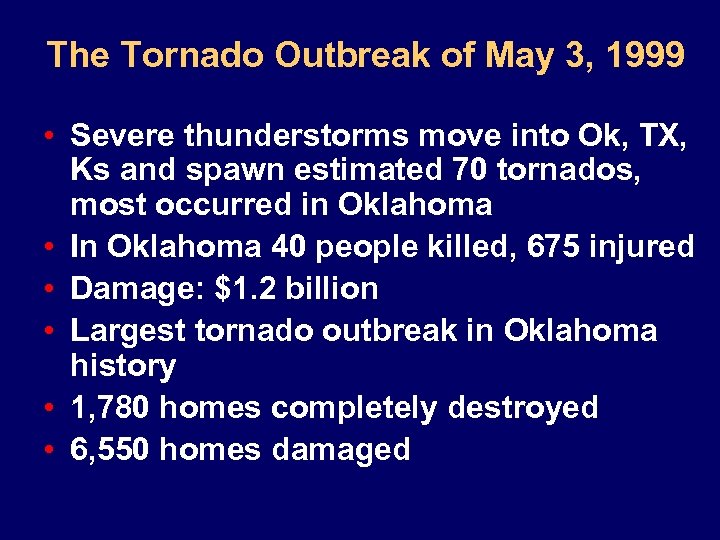 The Tornado Outbreak of May 3, 1999 • Severe thunderstorms move into Ok, TX,