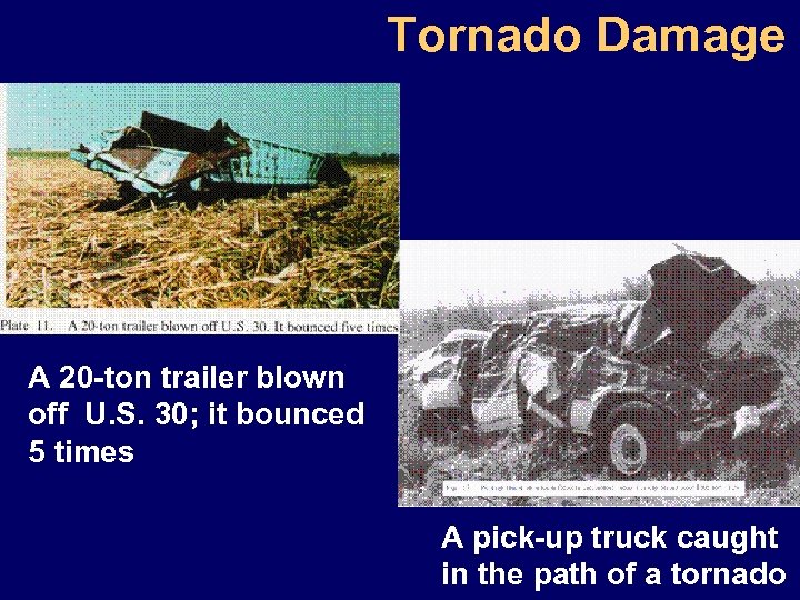 Tornado Damage A 20 -ton trailer blown off U. S. 30; it bounced 5