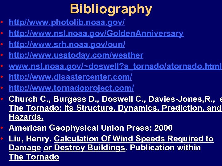 Bibliography • • http//www. photolib. noaa. gov/ http: //www. nsl. noaa. gov/Golden. Anniversary http: