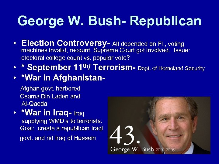 George W. Bush- Republican • Election Controversy- All depended on Fl. , voting machines