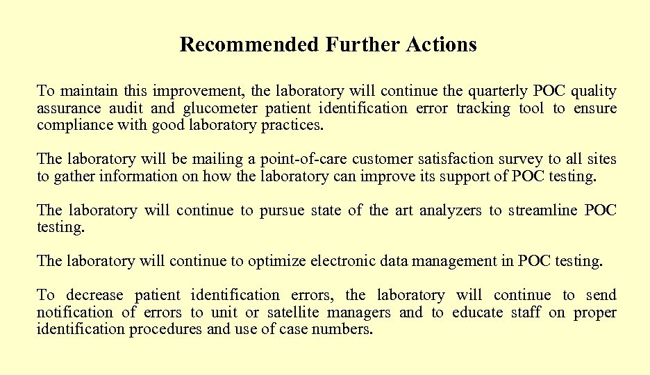 Recommended Further Actions To maintain this improvement, the laboratory will continue the quarterly POC