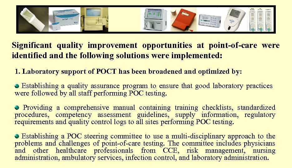 Significant quality improvement opportunities at point-of-care were identified and the following solutions were implemented: