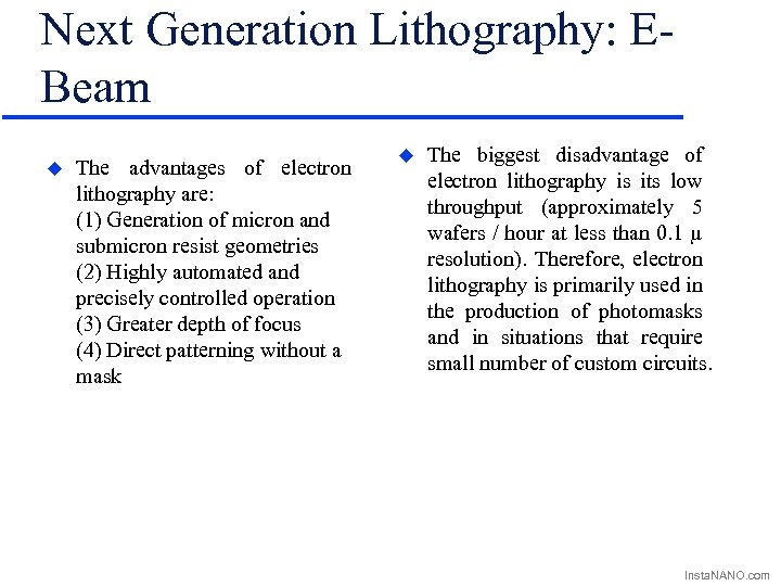 Next Generation Lithography: EBeam u The advantages of electron lithography are: (1) Generation of