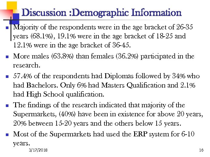 Discussion : Demographic Information n n Majority of the respondents were in the age