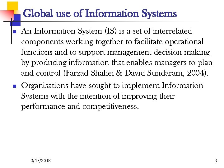 Global use of Information Systems n n An Information System (IS) is a set