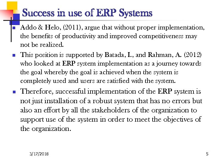 Success in use of ERP Systems n n n Addo & Helo, (2011), argue