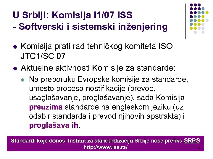 U Srbiji: Komisija I 1/07 ISS - Softverski i sistemski inženjering l l Komisija