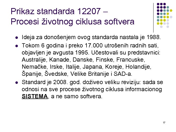 Prikaz standarda 12207 – Procesi životnog ciklusa softvera l l l Ideja za donošenjem
