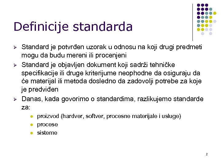 Definicije standarda Ø Ø Ø Standard je potvrđen uzorak u odnosu na koji drugi