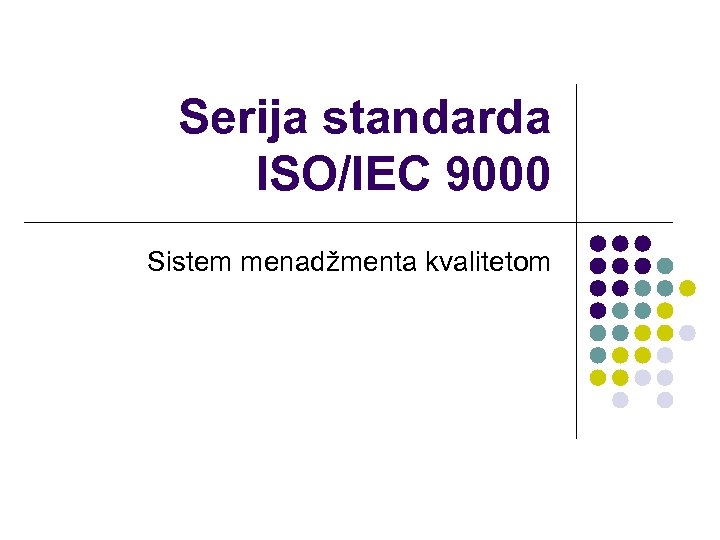 Serija standarda ISO/IEC 9000 Sistem menadžmenta kvalitetom 