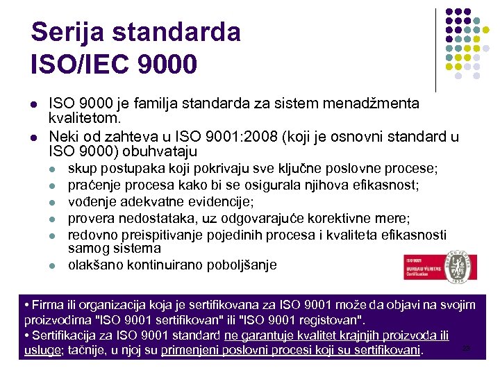 Serija standarda ISO/IEC 9000 l l ISO 9000 je familja standarda za sistem menadžmenta