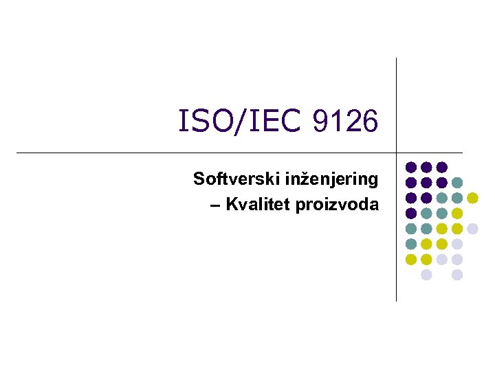 ISO/IEC 9126 Softverski inženjering – Kvalitet proizvoda 