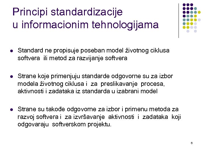 Principi standardizacije u informacionim tehnologijama l Standard ne propisuje poseban model životnog ciklusa softvera
