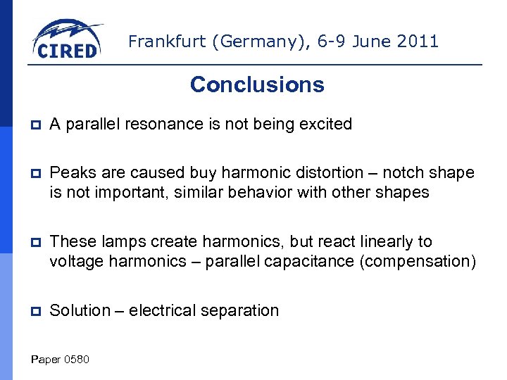 Frankfurt (Germany), 6 -9 June 2011 Conclusions p A parallel resonance is not being