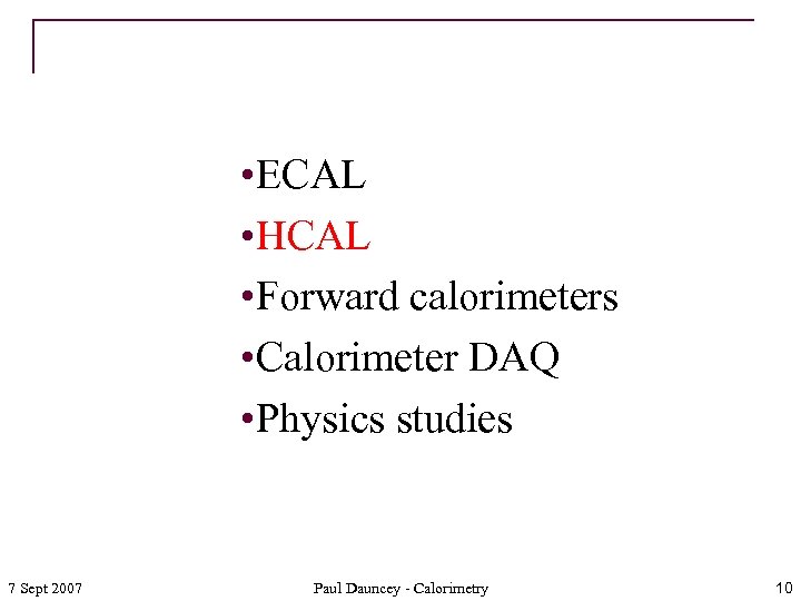  • ECAL • HCAL • Forward calorimeters • Calorimeter DAQ • Physics studies