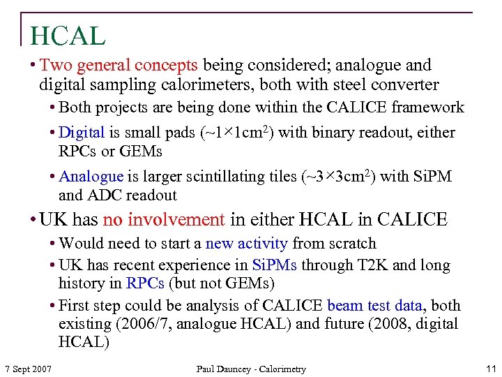 HCAL • Two general concepts being considered; analogue and digital sampling calorimeters, both with