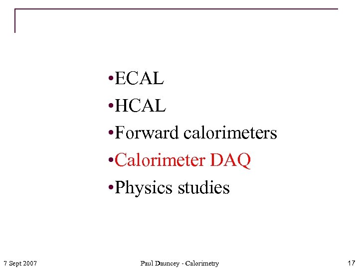  • ECAL • HCAL • Forward calorimeters • Calorimeter DAQ • Physics studies