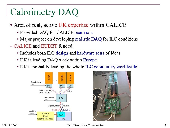 Calorimetry DAQ • Area of real, active UK expertise within CALICE • Provided DAQ