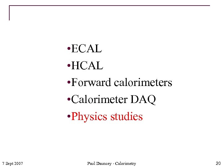  • ECAL • HCAL • Forward calorimeters • Calorimeter DAQ • Physics studies