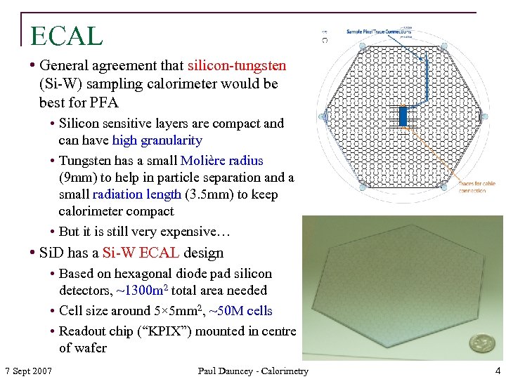 ECAL • General agreement that silicon-tungsten (Si-W) sampling calorimeter would be best for PFA