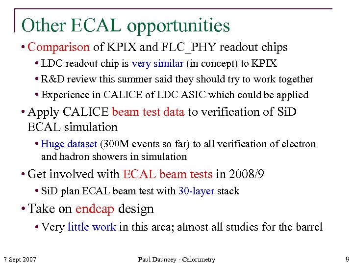 Other ECAL opportunities • Comparison of KPIX and FLC_PHY readout chips • LDC readout