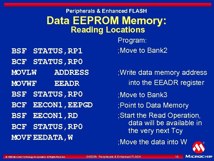 Peripherals & Enhanced FLASH Data EEPROM Memory: Reading Locations BSF STATUS, RP 1 BCF