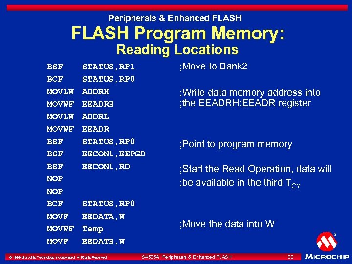 Peripherals & Enhanced FLASH Program Memory: Reading Locations BSF BCF MOVLW MOVWF BSF BSF