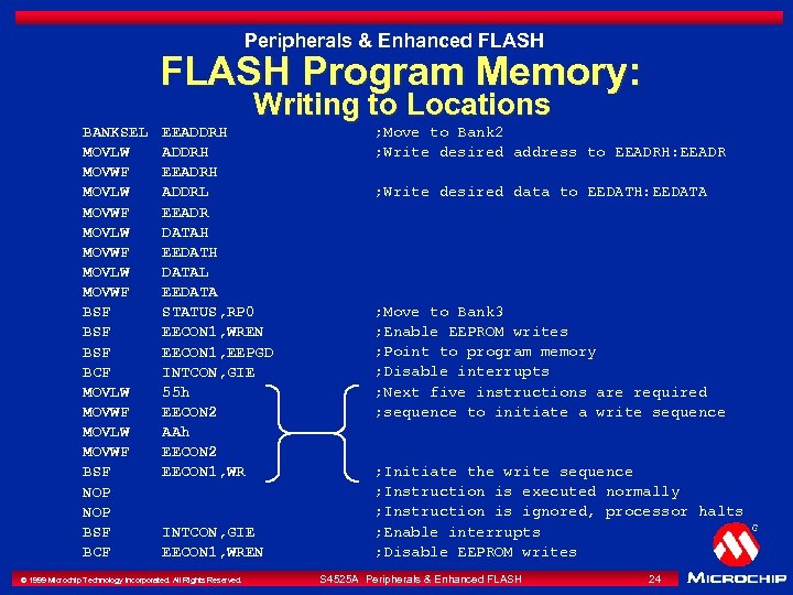 Peripherals & Enhanced FLASH Program Memory: Writing to Locations BANKSEL MOVLW MOVWF BSF BSF