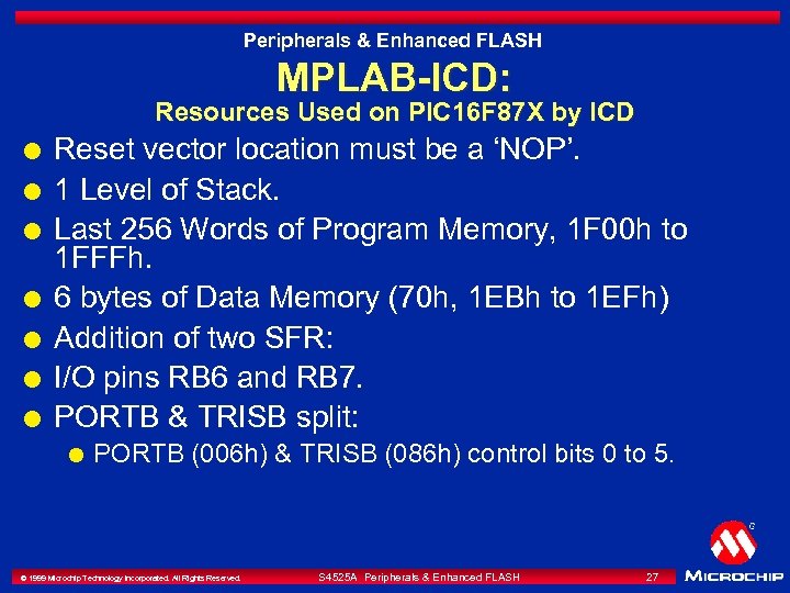 Peripherals & Enhanced FLASH MPLAB-ICD: Resources Used on PIC 16 F 87 X by