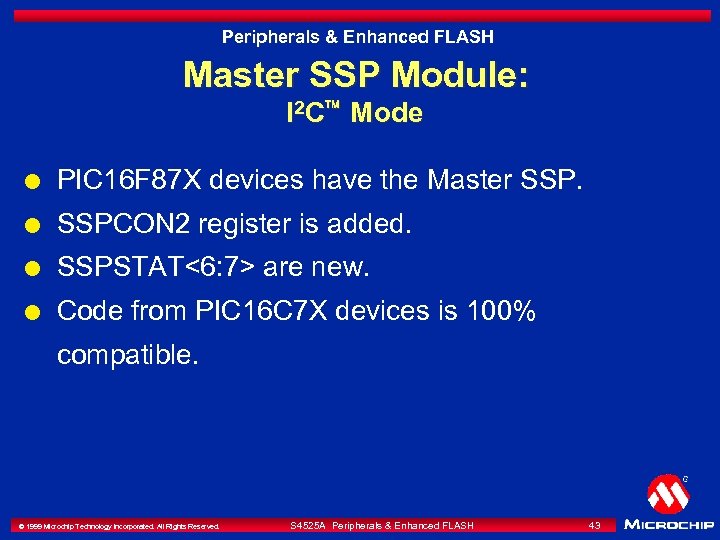 Peripherals & Enhanced FLASH Master SSP Module: I 2 Cä Mode l PIC 16