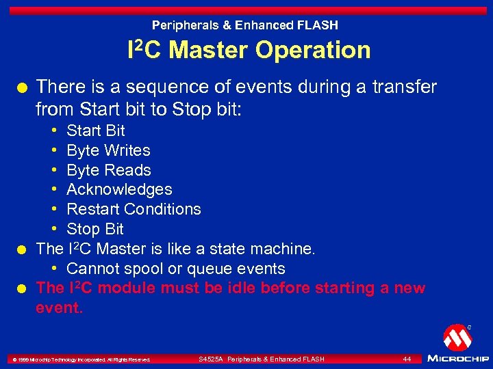 Peripherals & Enhanced FLASH I 2 C Master Operation l l l There is