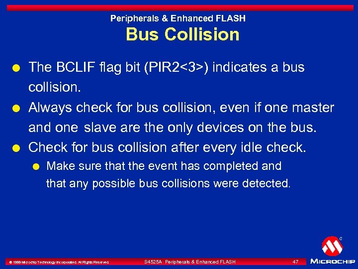 Peripherals & Enhanced FLASH Bus Collision l l l The BCLIF flag bit (PIR