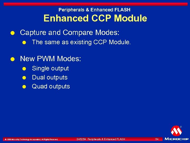 Peripherals & Enhanced FLASH Enhanced CCP Module l Capture and Compare Modes: l l
