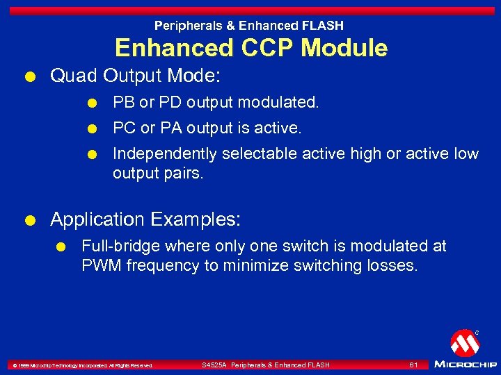 Peripherals & Enhanced FLASH Enhanced CCP Module l Quad Output Mode: l l PC