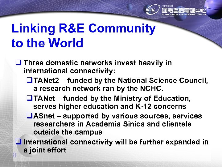 Linking R&E Community to the World q Three domestic networks invest heavily in international