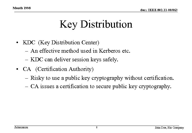 Month 1998 doc. : IEEE 802. 11 -00/063 Key Distribution • KDC (Key Distribution