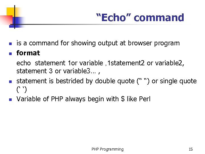 “Echo” command n n is a command for showing output at browser program format