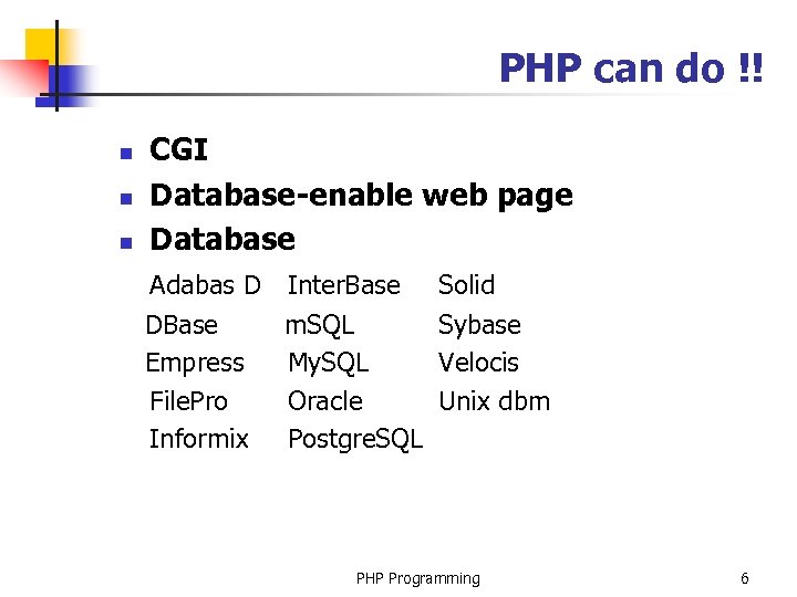 PHP can do !! n n n CGI Database-enable web page Database Adabas D