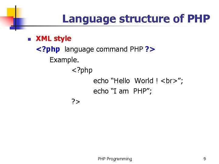 Language structure of PHP n XML style <? php language command PHP ? >