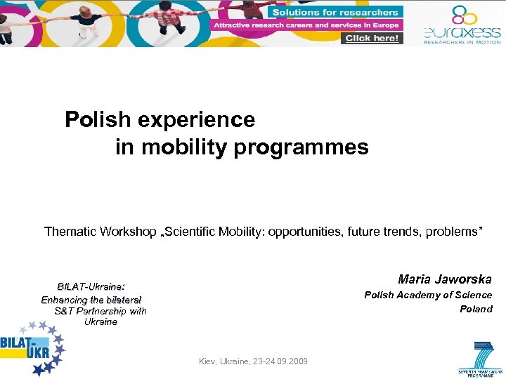 Polish experience in mobility programmes Thematic Workshop „Scientific Mobility: opportunities, future trends, problems” Maria