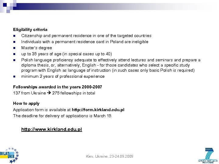 Eligibility criteria n Citizenship and permanent residence in one of the targeted countries n