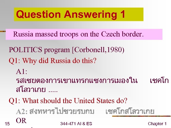 Question Answering 1 Russia massed troops on the Czech border. POLITICS program [Corbonell, 1980)