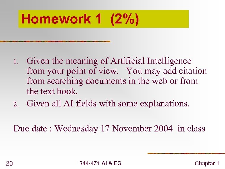 Homework 1 (2%) 1. 2. Given the meaning of Artificial Intelligence from your point