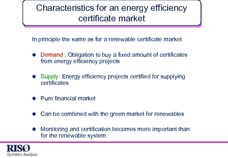 Characteristics for an energy efficiency certificate market In principle the same as for a