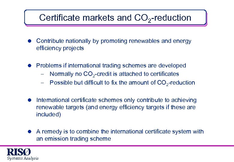 Certificate markets and CO 2 -reduction l Contribute nationally by promoting renewables and energy