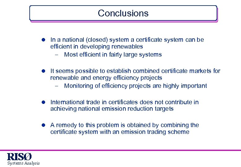Conclusions l In a national (closed) system a certificate system can be efficient in